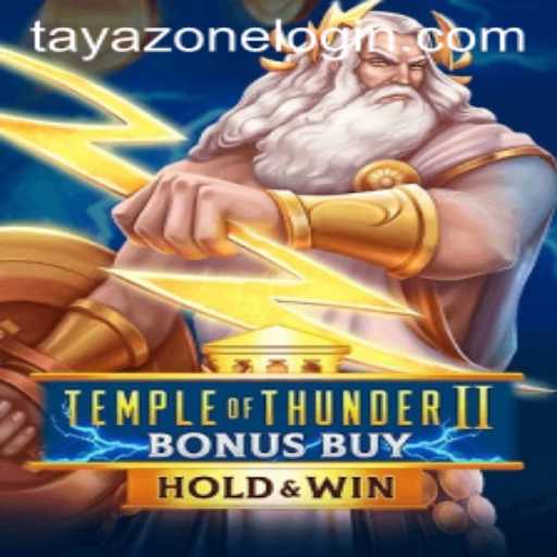 Exploring the Intricacies of TempleofThunderIIBonusBuy and the Mysterious TayaZone